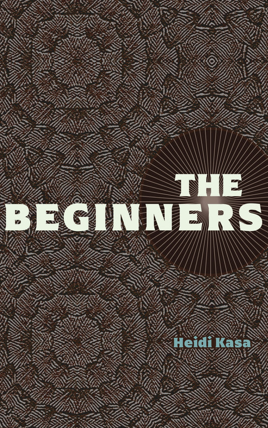 The Beginners by Heidi Kasa (Pre-Order)